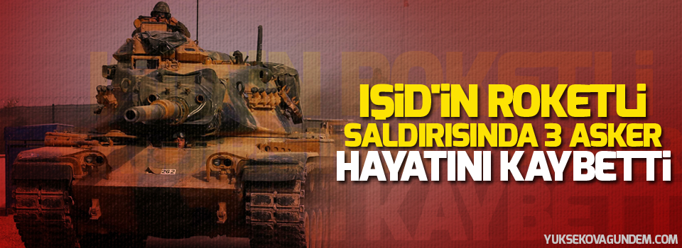 IŞİD'in roketli saldırısında 3 asker hayatını kaybetti