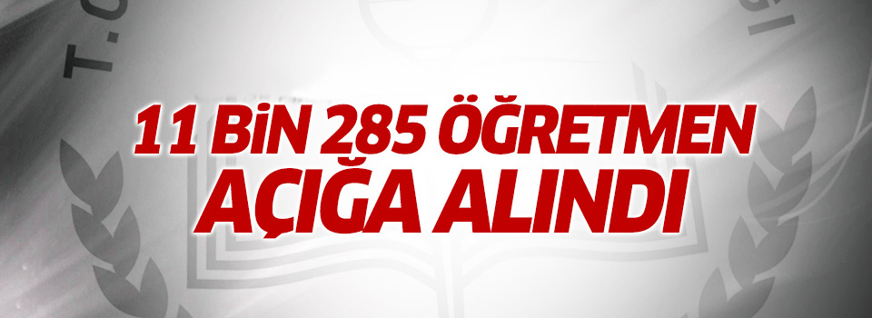 11 bin 500 öğretmen açığa alındı