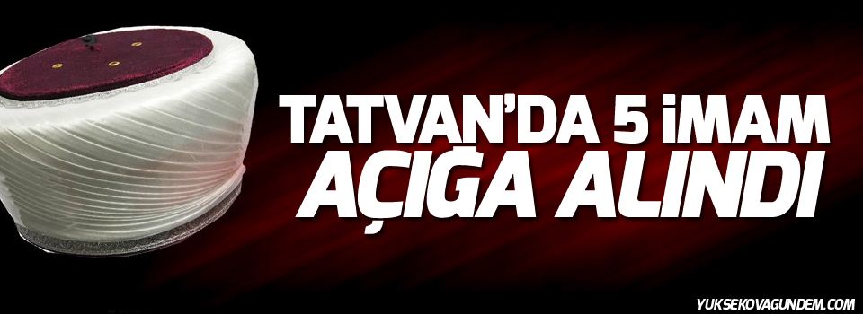 Tatvan'da 5 imam açığa alındı