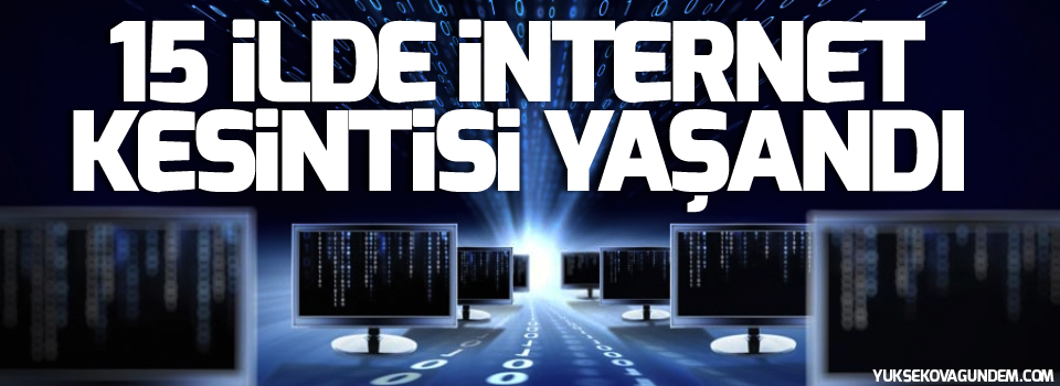 Doğu ve Güneydoğu'da internete erişim kesildi