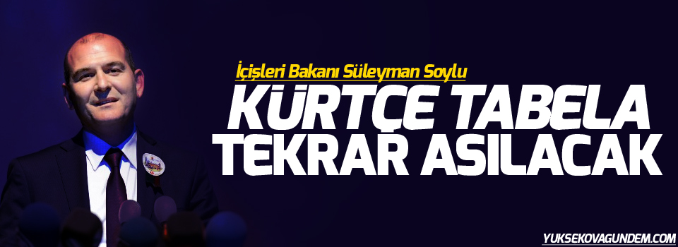 İçişleri Bakanı Soylu: 'Kürtçe tabela tekrar asılacak'