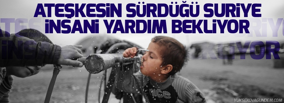 Ateşkesin sürdüğü Suriye insani yardım bekliyor