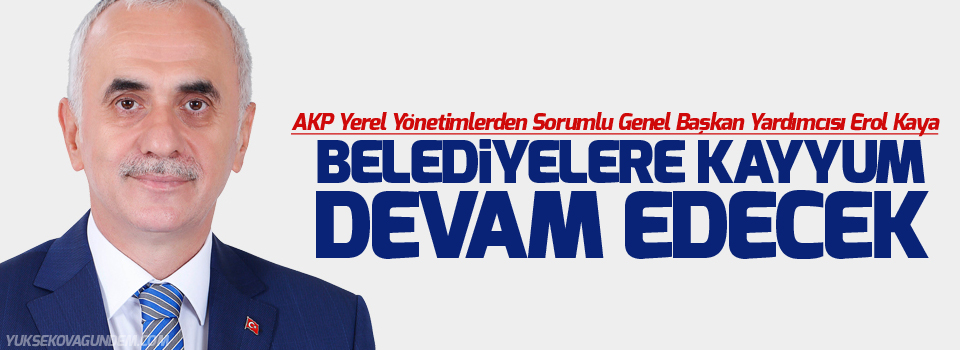 AK Parti’li Kaya: Belediyelere kayyum devam edecek
