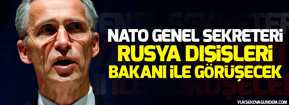 NATO Genel Sekreteri Rusya Dışişleri Bakanı ile görüşecek
