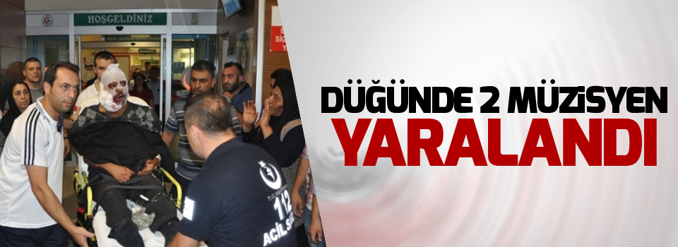 Düğünde 2 müzisyen yaralandı