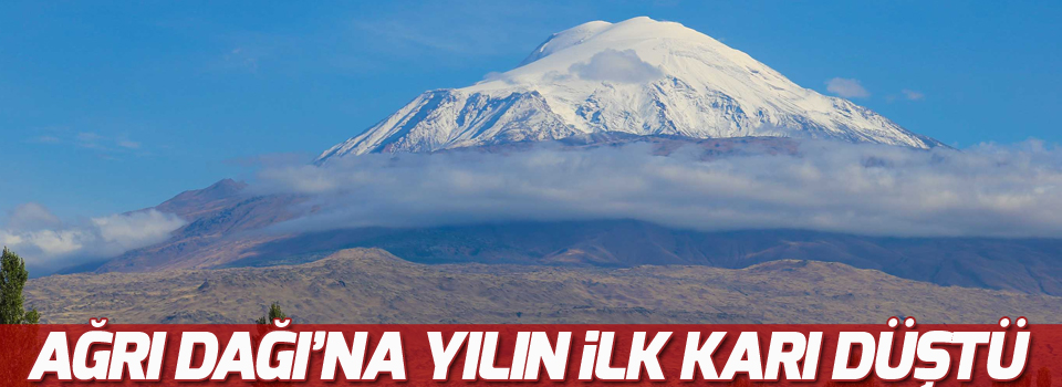 Ağrı Dağı'na yılın ilk karı yağdı