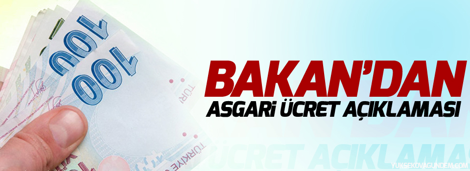 Bakan'dan asgari ücret açıklaması