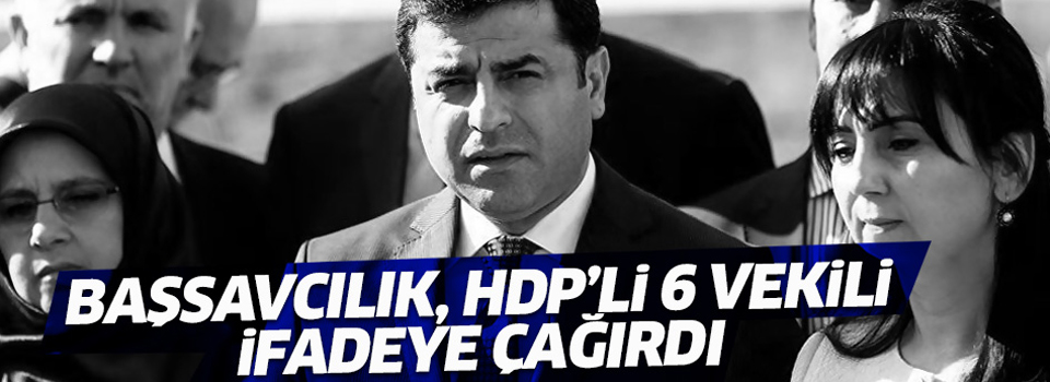 HDP Eş Genel Başkanları ve 6 vekil ifadeye çağrıldı
