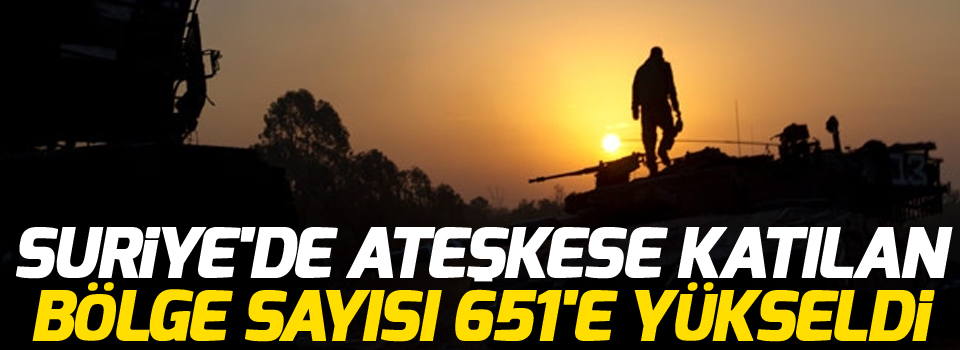 'Suriye'de ateşkese katılan bölge sayısı 651'e yükseldi'