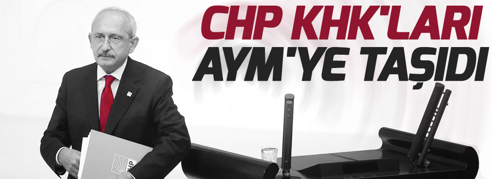 CHP KHK'ları AYM'ye taşıdı