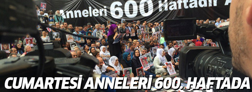 Cumartesi Anneleri’nin 600’üncü hafta eylemine binler katıldı