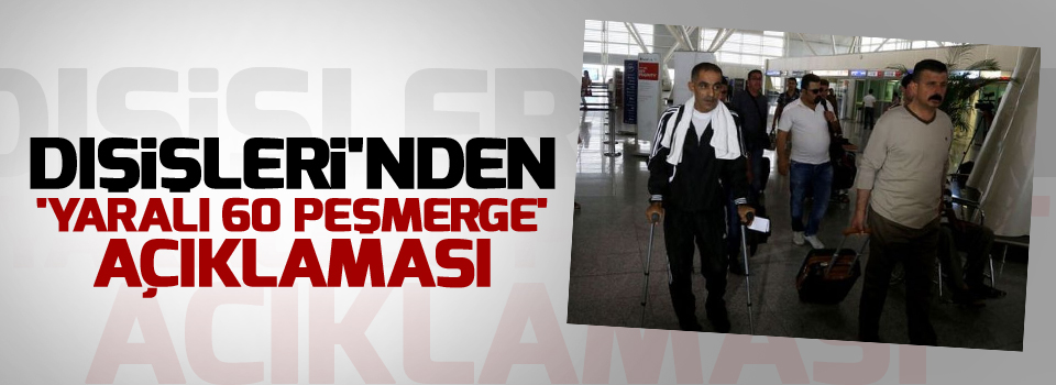 Dışişleri'nden 'yaralı 60 peşmerge' açıklaması