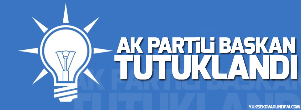 AK Partili başkan tutuklandı