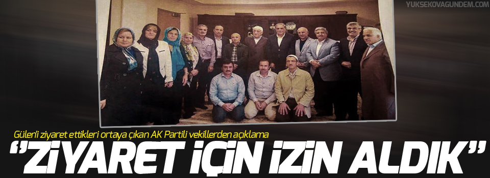 Gülen'i ziyaret ettikleri ortaya çıkan AK Parti'li vekillerden açıklama