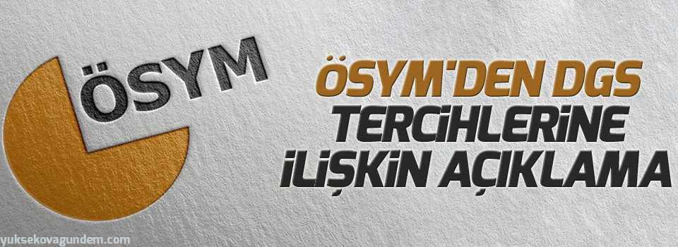 ÖSYM'den DGS tercihlerine ilişkin açıklama