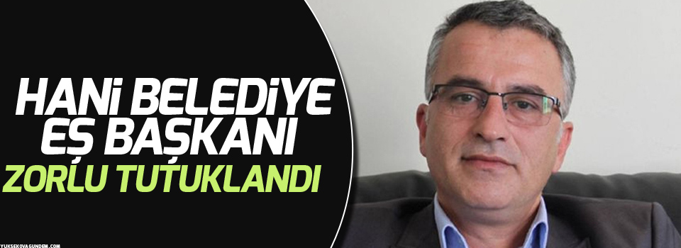 Hani Belediye Eş Başkanı Zorlu tutuklandı