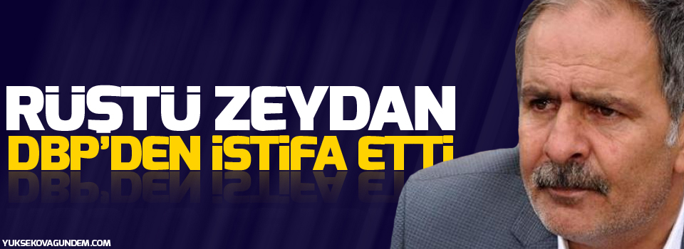 Büyükçiftlik Belediye Başkanı Rüştü Zeydan DBP’den istifa ettiğini açıkladı