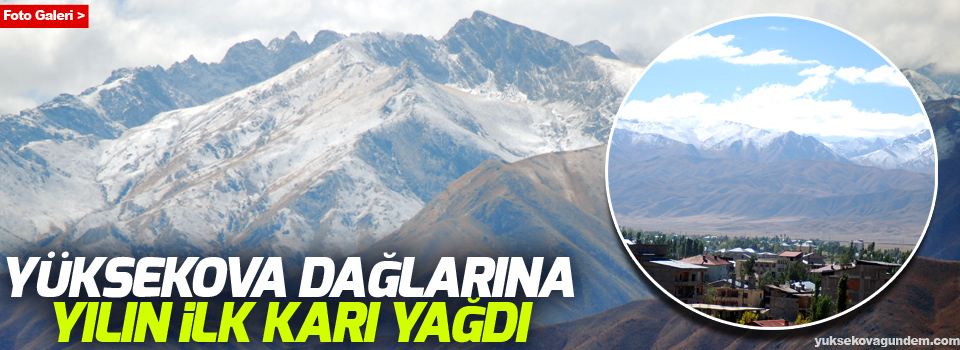 Yüksekova dağlarına yılın ilk karı yağdı