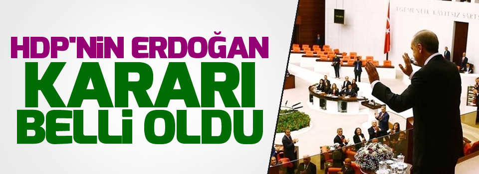 HDP'nin Erdoğan kararı belli oldu