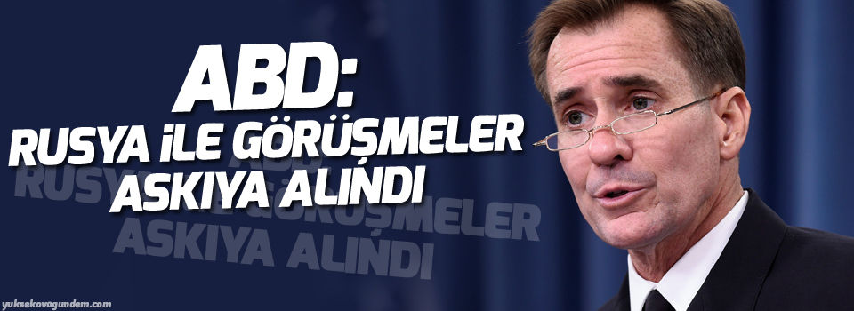 ABD: Rusya ile görüşmeler askıya alındı