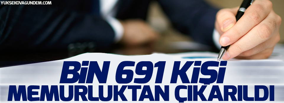 Bin 691 Kişi Memurluktan Çıkarıldı