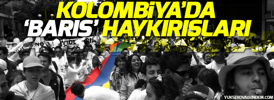 Kolombiya'da 'Barış' Haykırışları