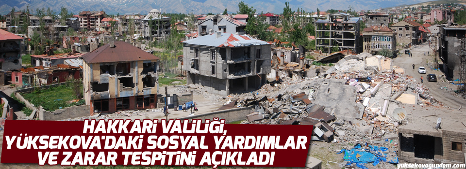 Hakkari Valiliği, Yüksekova'daki sosyal yardımlar ve zarar tespitini açıkladı