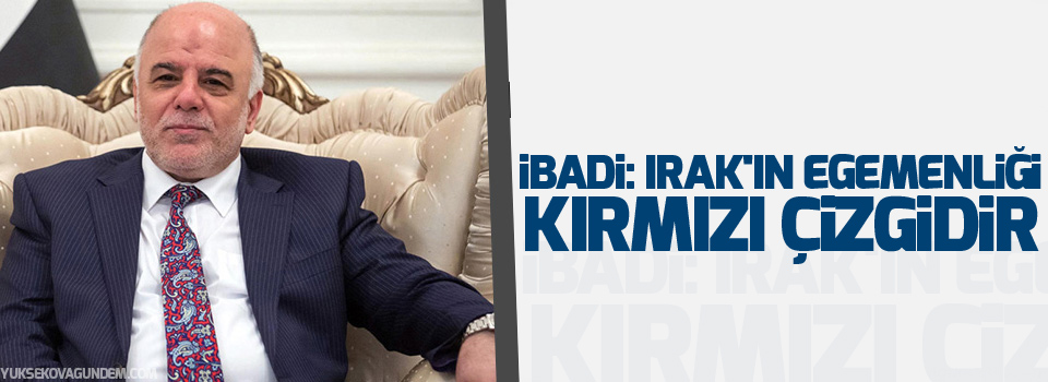 İbadi: Irak'ın egemenliği kırmızı çizgidir