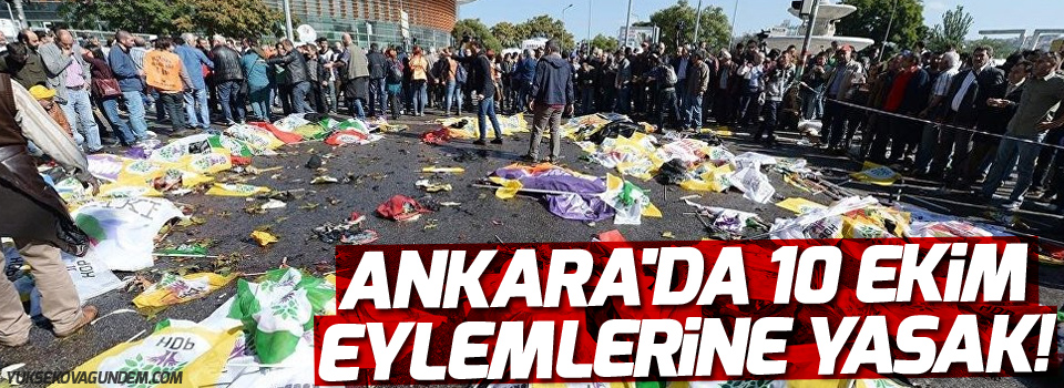 Ankara'da 10 Ekim eylemlerine yasak!