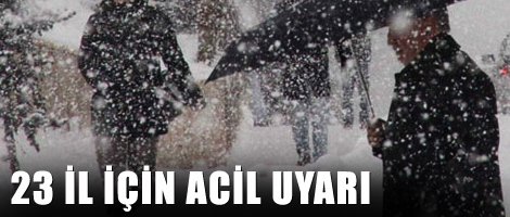 23 il için acil uyarı