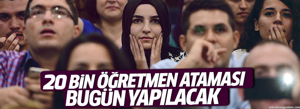 Öğretmen atamaları bugün yapılıyor