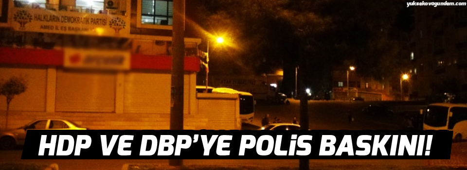 HDP ve DBP’ye polis baskını!
