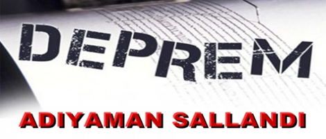 Adıyaman'da iki deprem!