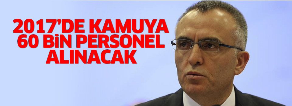 Maliye Bakanı: Kamuya 60 binin üzerinde personel alınacak