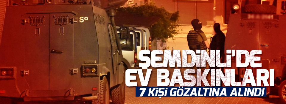 Şemdinli'de 7 kişi gözaltına alındı