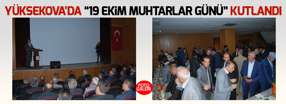 Yüksekova’da “19 Ekim Muhtarlar Günü” Kutlandı