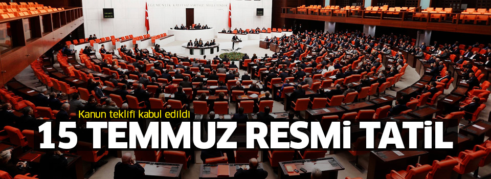 15 Temmuz resmi tatil oldu