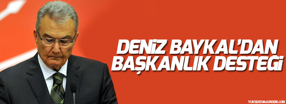 Deniz Baykal'dan 'başkanlık' desteği!