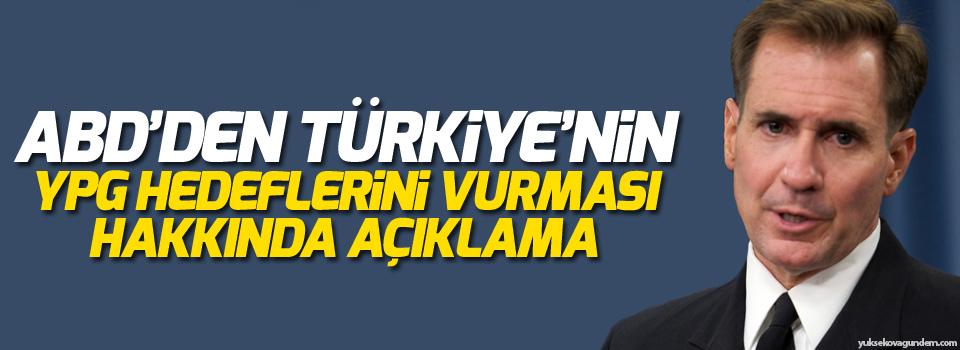 ABD'den Türkiye'nin YPG hedeflerini vurması hakkında açıklama