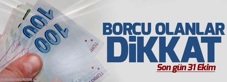 Borcu olanlar dikkat! Son gün 31 Ekim