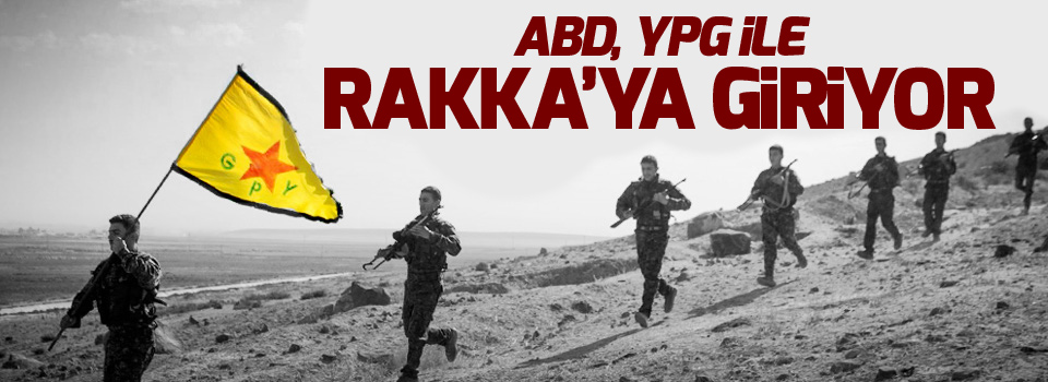 ABD, YPG ile Rakka'ya giriyor