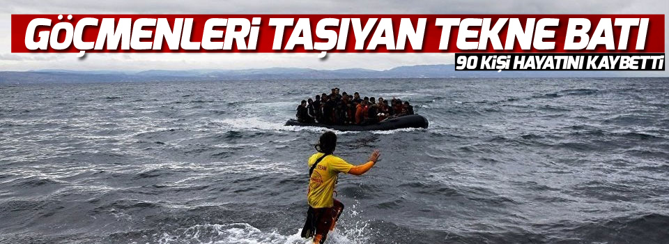 Göçmen teknesi battı: 90 ölü