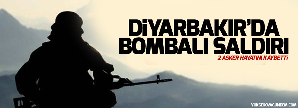 Diyarbakır'da bombalı saldırı: 2 asker hayatını kaybetti