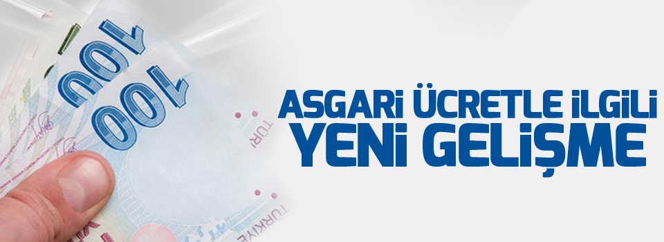 Asgari ücretle ilgili yeni gelişme