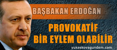 'Provokatif bir eylem olabilir'