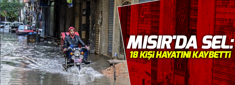 Mısır'da sel: 18 kişi hayatını kaybetti