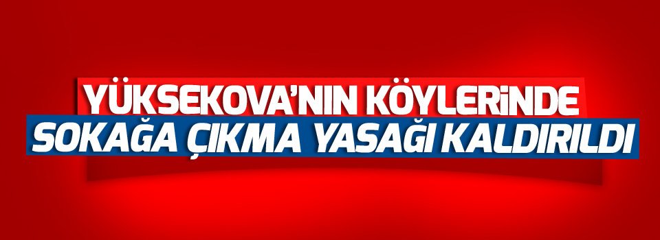 Yüksekova'nın köylerinde yasak kaldırıldı