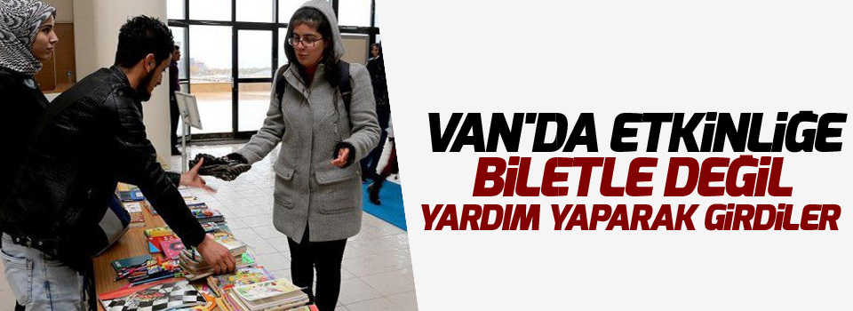 Van'da Etkinliğe biletle değil yardım yaparak girdiler