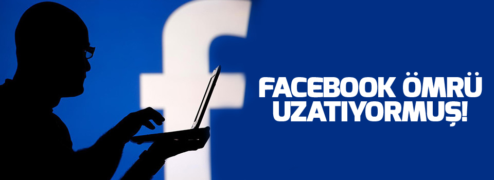 Facebook ömrü uzatıyormuş