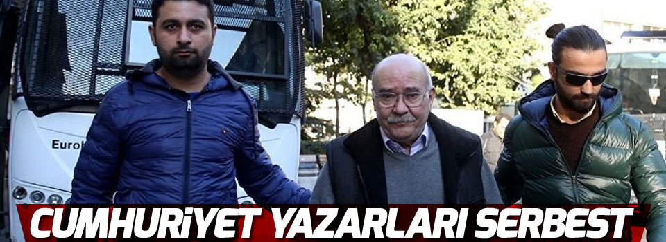 Cumhuriyet yazarları serbest bırakıldı